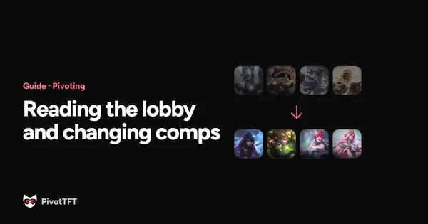 Cover: How to Pivot in TFT: Reading the Lobby and Changing Comps
