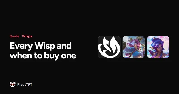 Cover: TFT Set 18 Wisps Guide: Every Wisp and When to Buy One