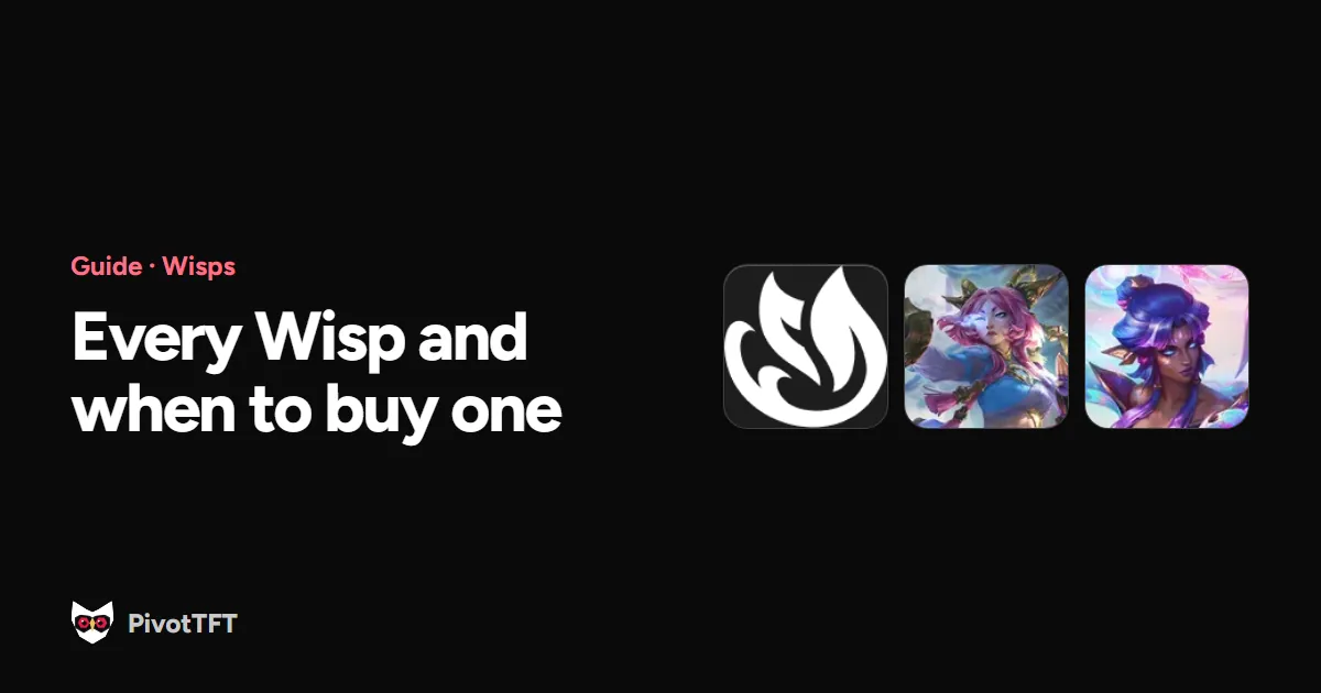 Cover: TFT Set 18 Wisps Guide: Every Wisp and When to Buy One