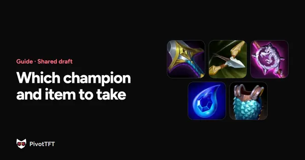 Cover: TFT Shared Draft Guide: Which Champion and Item to Take